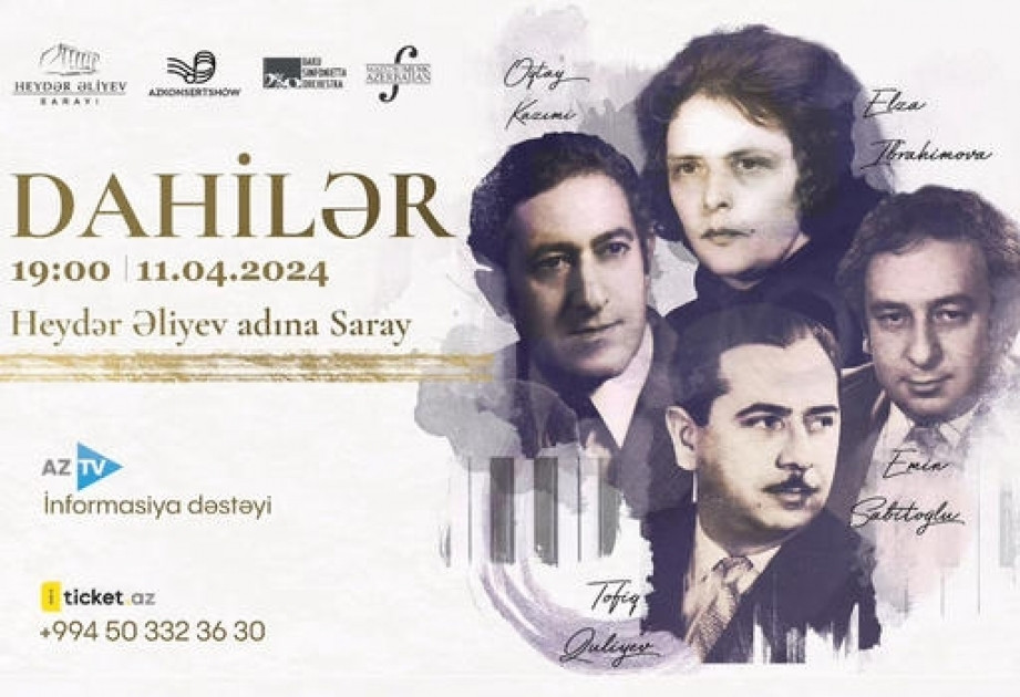 Heydər Əliyev Sarayında “Dahilər” adlı konsert proqramı təqdim olunacaq